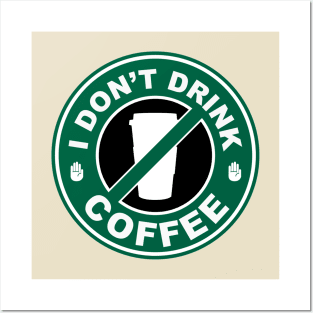 I Don't Drink Coffee Posters and Art